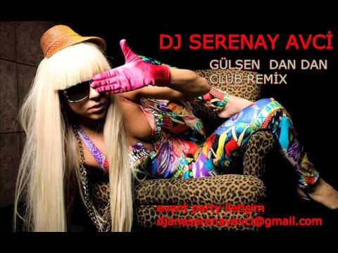 DJ SERENAY AVCİ  GÜLŞEN  dan DAN  club remix