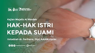 Download lagu Kajian Majelis Al Wardah - Hak Hak Istri Kepada Suami - Ustadzah dr. Ferihana, Dlpl, AAAM,ciptac mp3