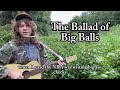 The Ballad of Big Balls