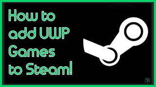 How to add Microsoft Store Games to Steam!(Quick Tips)