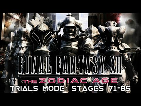 Final Fantasy XII The Zodiac Age - Trials Mode: Stages 71-85 + Best Items