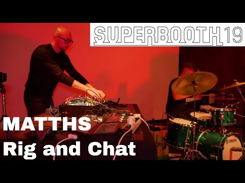 Superbooth 2019 - MATTHS Rig and chat