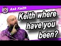 Where has Keith been?