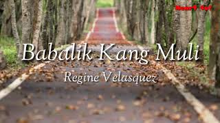 Regine Velasquez - Babalik Kang Muli (LYRIC VIDEO)