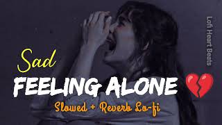  ALONE  Feeling Alone Lofi Mashup Hindi Songs  Lof