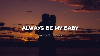 Always Be My Baby - David Cook (Lyrics)