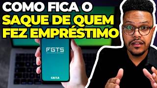 COMO VAI SER O SAQUE DO SALDO DO FGTS PARA QUEM FEZ EMPRÉSTIMO FGTS