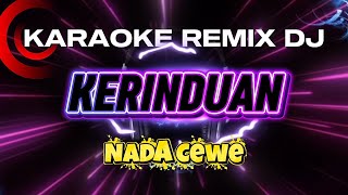 Download lagu KERINDUAN_KARAOKE REMIX DJ_Nada Cewe mp3 Download lagu KERINDUAN_KARAOKE REMIX DJ_Nada Cewe mp3