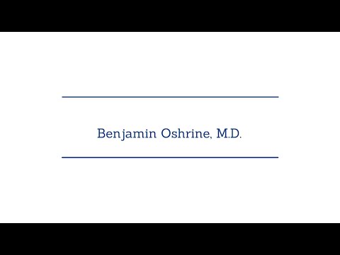 Meet Benjamin Oshrine, M D
