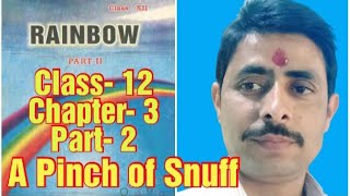 A Pinch Of Snuff(part 2),Lesson 3, Class 12,Rainbow 2,Bihar Board English,