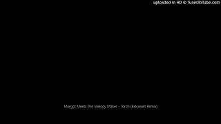Margot Meets The Melody Maker - Torch (Extrawelt Remix)