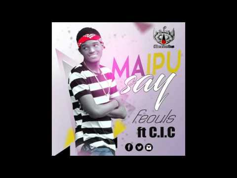 Feouls Feat  C I C    Maipu Say OFFICIAL AUDIO