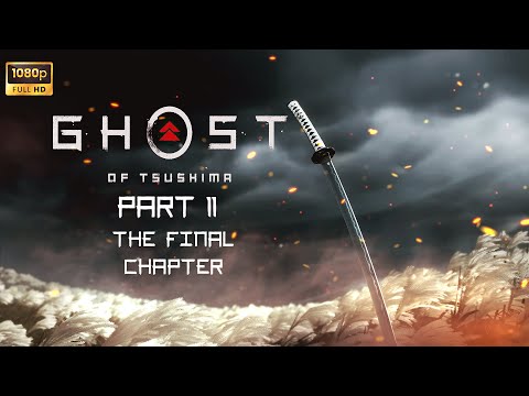 Ghost of Tsushima Gameplay Walkthrough Part 11 FINAL CHAPTER