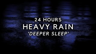 Heavy Rain 24 Hours to Sleep FAST - Fight Insomnia, Sleep Better, Reduce Stress