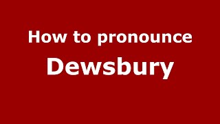 How to pronounce Dewsbury