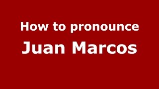 How to pronounce Juan Marcos
