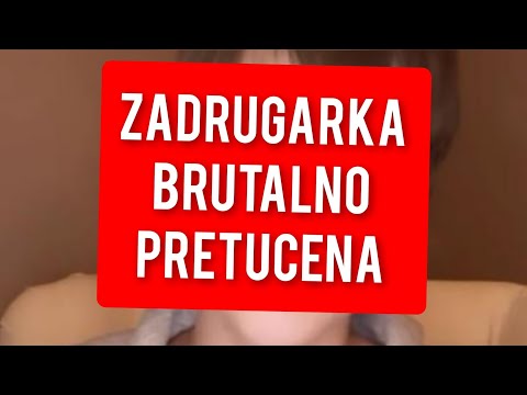 ZADRUGARKA BRUTALNO PRETUCENA - PREBACENA U BOLNICU