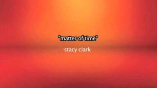 Matter of time => Stacy Clark