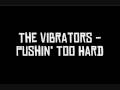 The Vibrators - Pushin' Too Hard