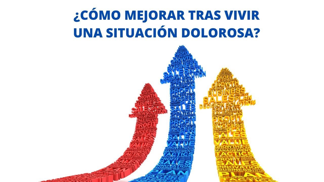 ¿Cómo mejorar tras vivir una situación dolorosa