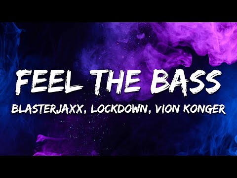 Blasterjaxx, Lockdown, Vion Konger - Feel The Bass (Lyrics)