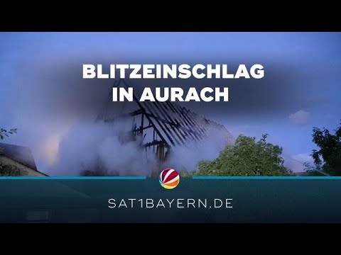 Blitzeinschlag in Aurach: Scheune brennt vollständig aus