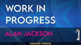 Work In Progress - Alan Jackson (KARAOKE)