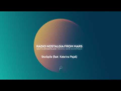 21 Radio Nostalgia From Mars - Stockpile (feat. Katarina Pejak) [Official Audio]