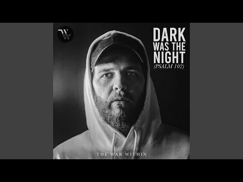 Dark Was the Night (Psalm 102)