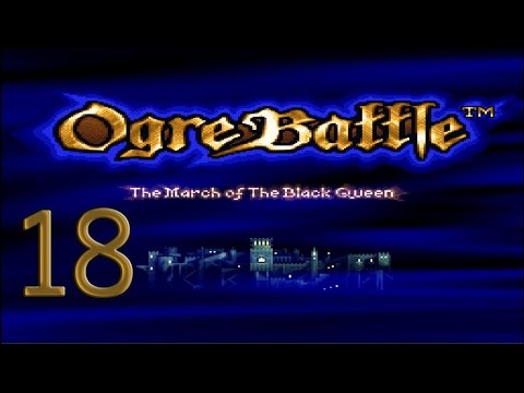 18. Let's Play Ogre Battle - Carefully now...