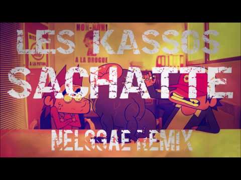 Les KASSOS : Sachatte - Nelggae REMIX