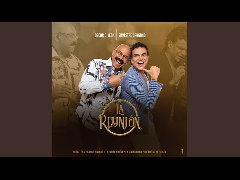 La Reunión 1 : Detalles / Blanco y Negro / La Indiferencia / La Mazucamba / Me Gusta, Me Gusta...