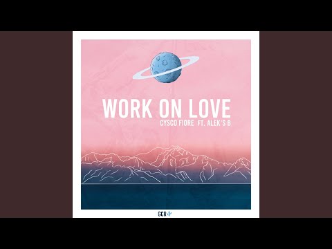 Work on Love (feat. Alek`s B)