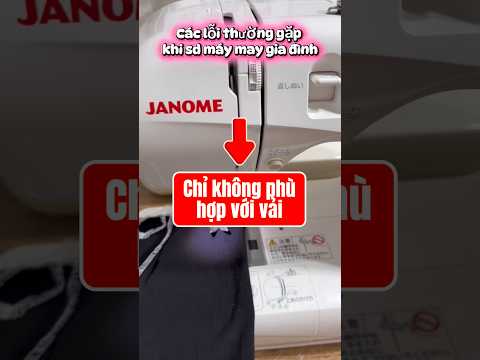 Các lỗi thường gặp khi sử dụng máy may gia đình. Lỗi 9 sử dụng chỉ không phù hợp. 