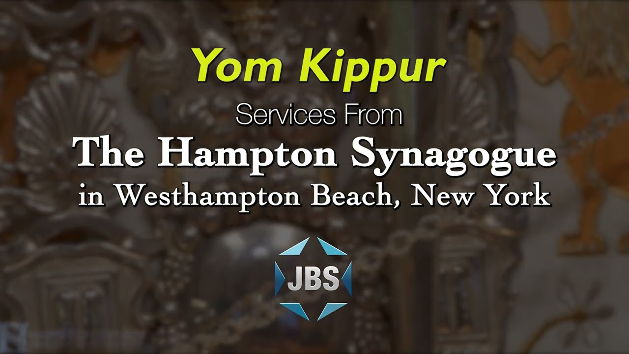 Hampton Synagogue JBS Yom Kippur Nation-Wide Televised Services