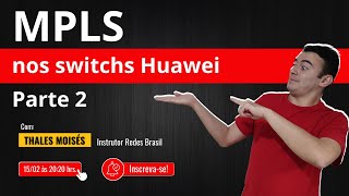 MPLS nos switches Huawei! Parte 2.