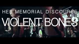 Her Memorial Discourse - Violent Bones (Live Video)