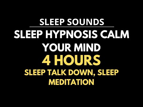 Sleep Hypnosis Calm Your Mind 4 HOURS Long Play - Sleep Talk Down, Sleep Meditation