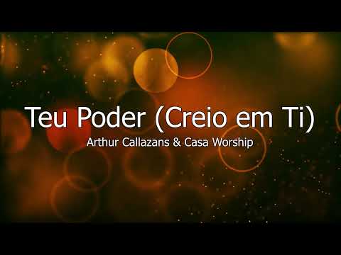 Teu Poder (Creio em Ti) | Arthur Callazans & Casa Worship (Playback com letra)
