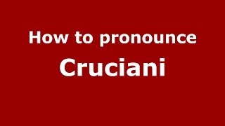 How to pronounce Cruciani