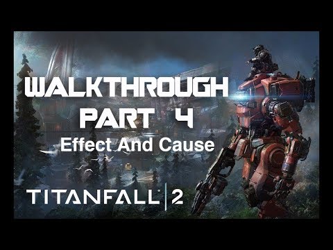 Titanfall 2 walkthrough Gameplay part 4 "Effect And Cause" 1080p 60fps