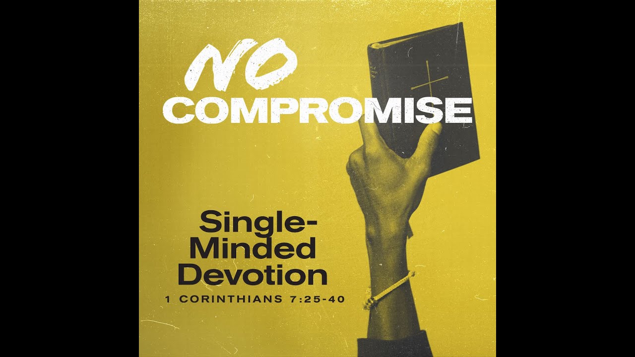 1 Corinthians 7:25-40 | Single-minded Devotion