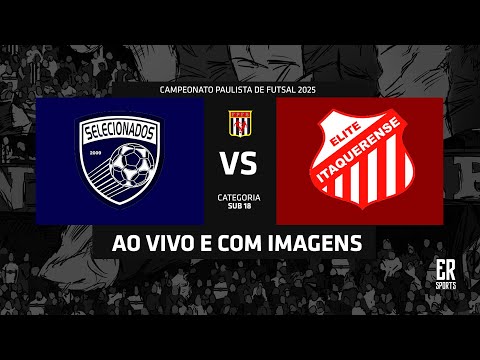 Selecionados x Elite Itaquerense - SUB 18 | 08/11/2025 | AO VIVO | Quartas | Paulista A2 | Ouro