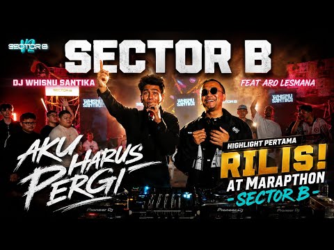 AKU HARUS PERGI - DJ WHISNU SANTIKA FEAT ARI LESMANA RILIS PERTAMA AT MARAPTHON SECTOR B