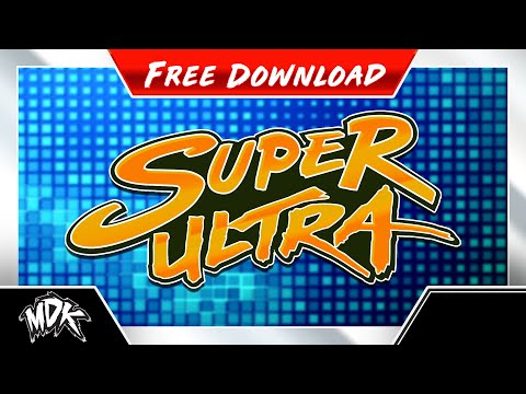 ♪ MDK - Super Ultra [FREE DOWNLOAD] ♪