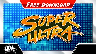 ♪ MDK - Super Ultra [FREE DOWNLOAD] ♪