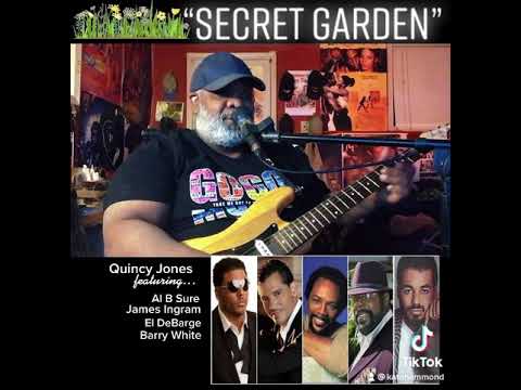 “Secret Garden” - (vamping on Quincy Jones, Al BSure, James Ingram, El DeBarge, Barry White)