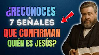 Siete Señales Poderosas que Revelan Quién es Jesús | Charles Spurgeon
