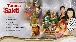 Download lagu Taruna Sakti Banyuwangi || Sing Duwe Isin - Ancur Lebur - Cemeng - Mabuk Maning - Lir Pedote Banyu mp3