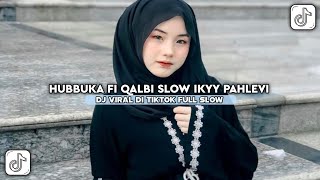 Download lagu DJ HUBBUKA FI QALBI SLOW VIRAL DI TIKTOK IKYY PAHLEVI YANG KALIAN CARI 2025 mp3